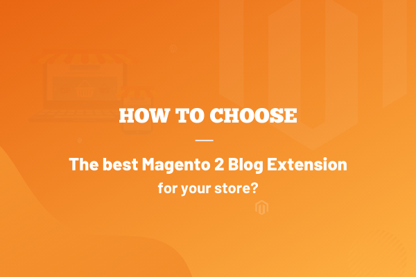 choose best magento 2 blog extension