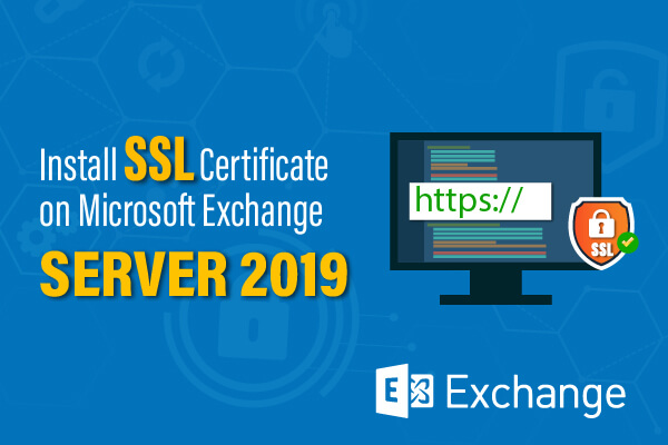 Install SSL Certificate On Microsoft Exchange Server 2019